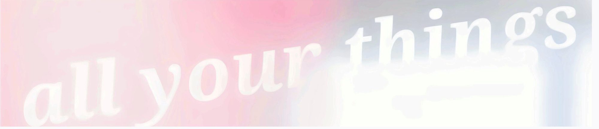 Text in sanfter Schrift: "all your things". Heller und verschwommener Hintergrund. Boutique Oldenburg all your things